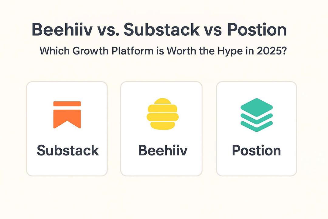 Beehiiv vs. Substack vs. Postion: Which Growth Platform is Worth the Hype in 2025?
