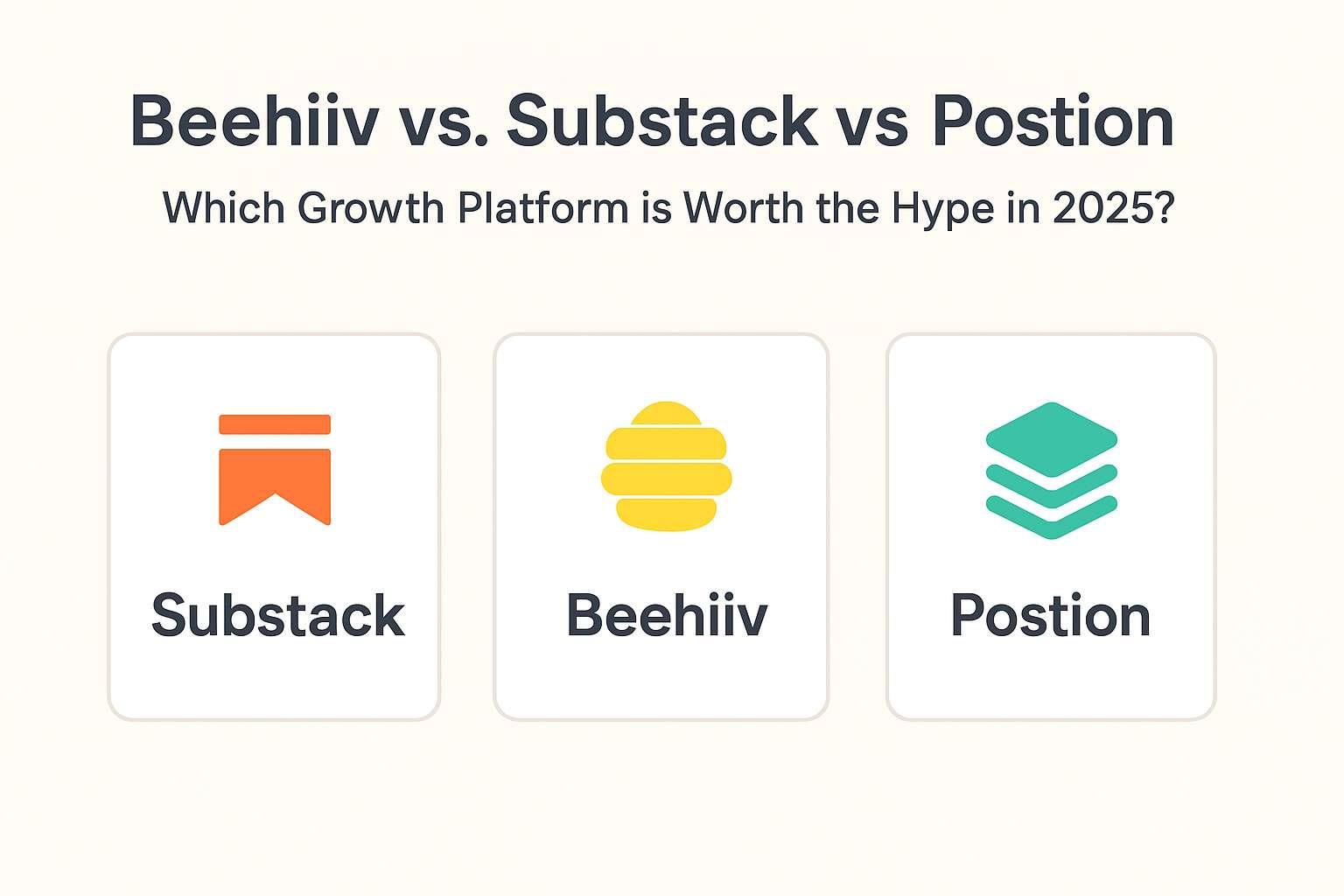 Beehiiv vs. Substack vs. Postion: Which Growth Platform is Worth the Hype in 2025?